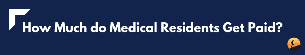 How Much do Medical Residents Get Paid?