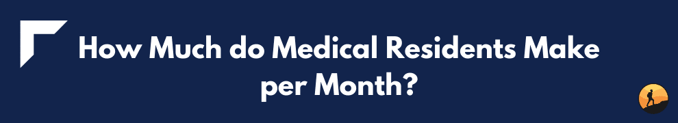 How Much do Medical Residents Make per Month?