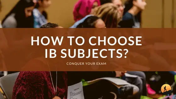 How to Choose IB Subjects?