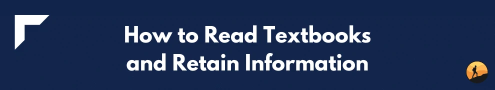 How to Read Textbooks and Retain Information