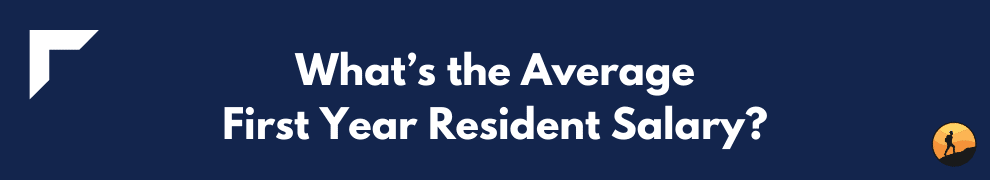 What’s the Average First Year Resident Salary?