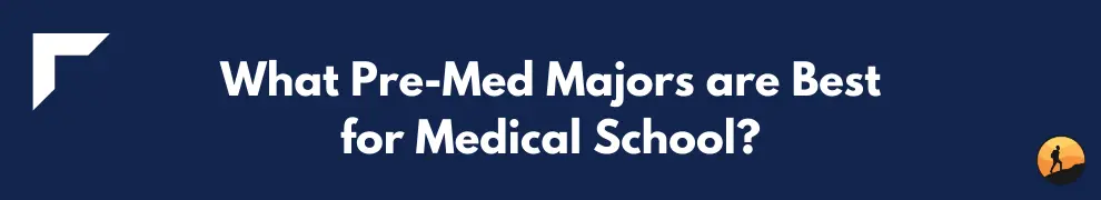 What Pre-Med Majors are Best for Medical School?