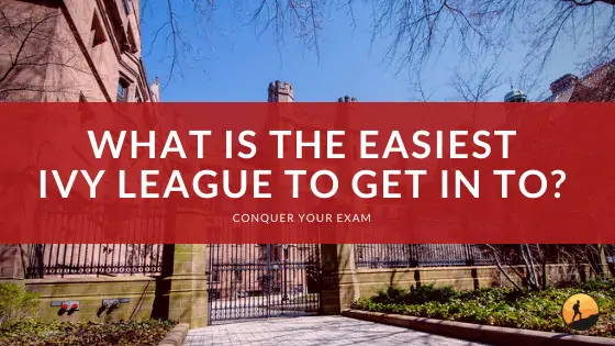 What is the Easiest Ivy League to Get In To?