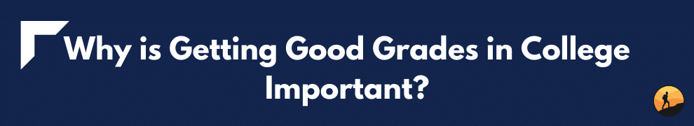 Why is Getting Good Grades in College Important?