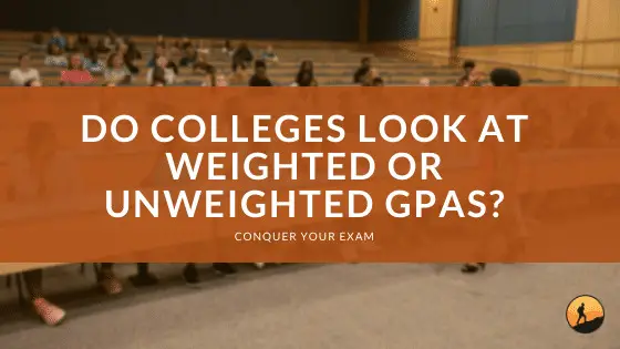 Do Colleges Look at Weighted or Unweighted GPAs?