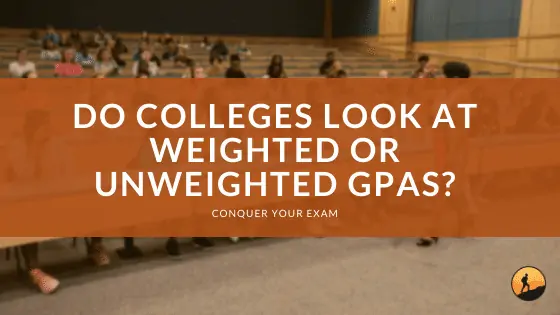 Do Colleges Look at Weighted or Unweighted GPAs?