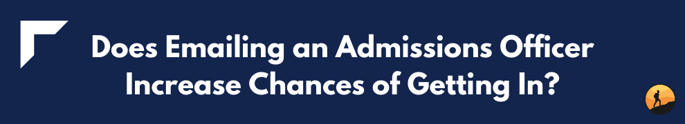 Does Emailing an Admissions Officer Increase Chances of Getting In?