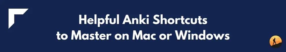 Helpful Anki Shortcuts to Master on Mac or Windows