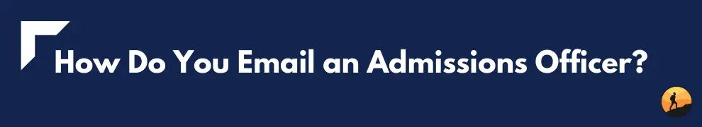 How Do You Email an Admissions Officer?