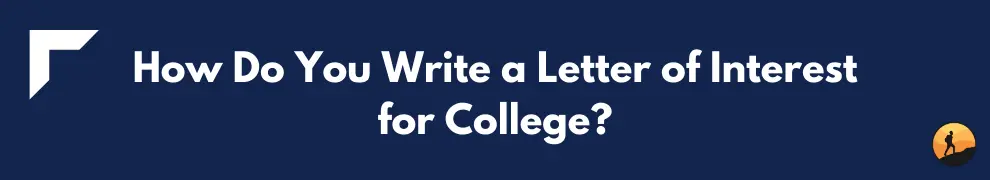 How Do You Write a Letter of Interest for College?