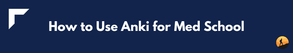 How to Use Anki for Med School