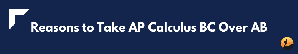 Reasons to Take AP Calculus BC Over AB