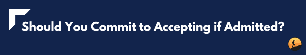 Should You Commit to Accepting if Admitted?