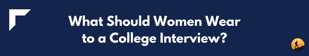 What Should Women Wear to a College Interview?