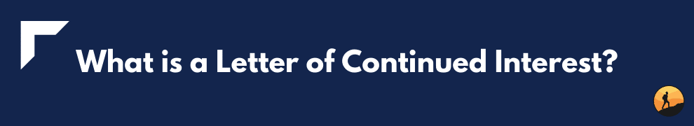 What is a Letter of Continued Interest?