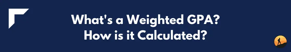 What's a Weighted GPA? How is it Calculated?