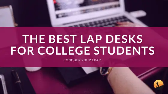 The Best Lap Desks for College Students
