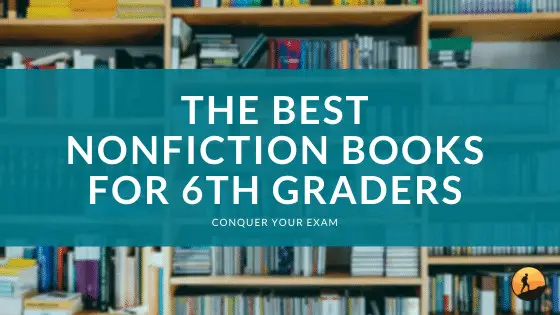 The Best Nonfiction Books for 6th Graders