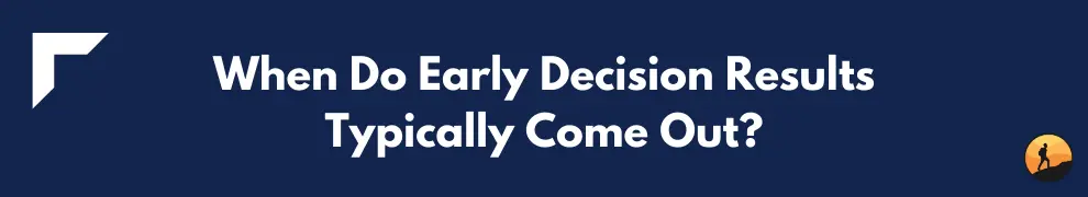 When Do Early Decision Results Typically Come Out?