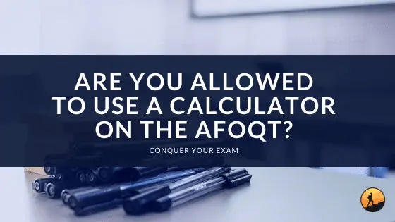 Are You Allowed to Use A Calculator on the AFOQT?