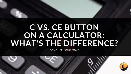 C vs. CE Button on a Calculator: What's the Difference?