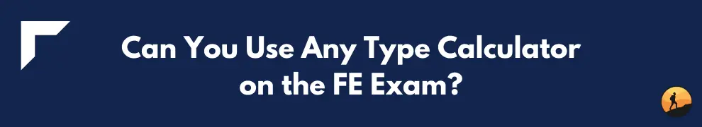 Can You Use Any Type Calculator on the FE Exam?