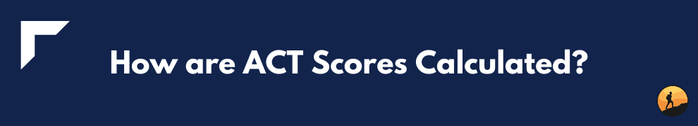 How are ACT Scores Calculated?