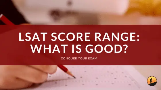 LSAT Score Range: What is Good?