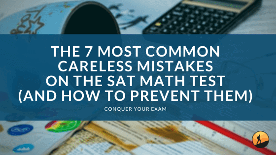 The 7 Most Common Careless Mistakes on the SAT Math Test (And How to Prevent Them)