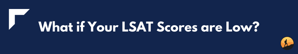 What if Your LSAT Scores are Low?