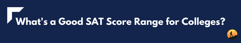 What's a Good SAT Score Range for Colleges?