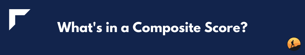 What's in a Composite Score?