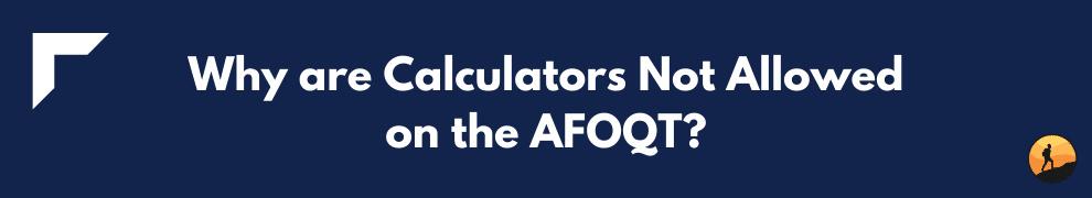 Why are Calculators Not Allowed on the AFOQT?