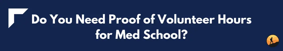 Do You Need Proof of Volunteer Hours for Med School?