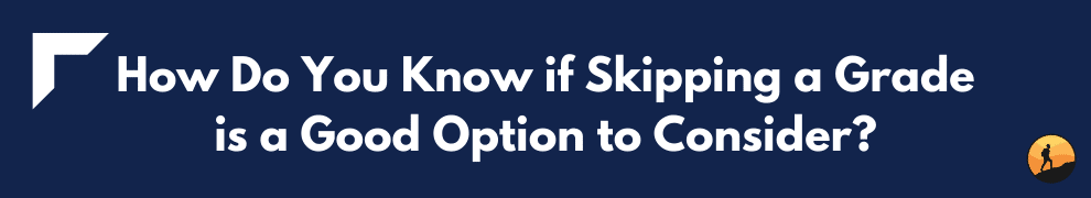 How Do You Know if Skipping a Grade is a Good Option to Consider?