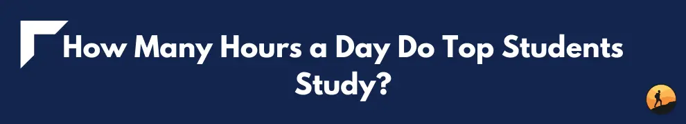 How Many Hours a Day Do Top Students Study?