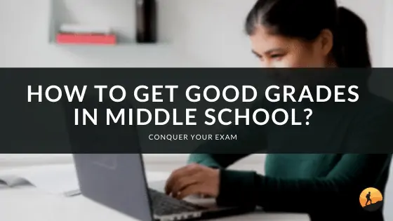 How to Get Good Grades in Middle School?