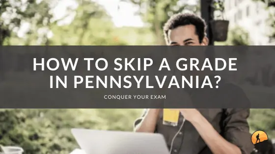 How to Skip a Grade in Pennsylvania?