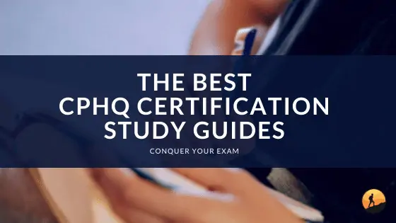 The Best CPHQ Certification Study Guides