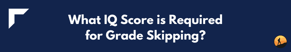 What IQ Score is Required for Grade Skipping?