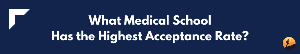 What Medical School Has the Highest Acceptance Rate?