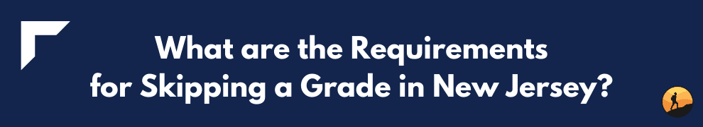 What are the Requirements for Skipping a Grade in New Jersey?