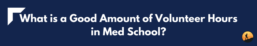 What is a Good Amount of Volunteer Hours in Med School?