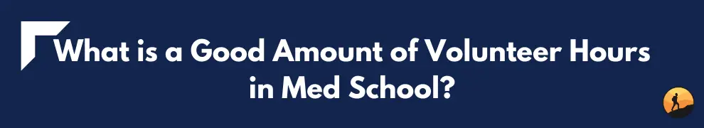 What is a Good Amount of Volunteer Hours in Med School?