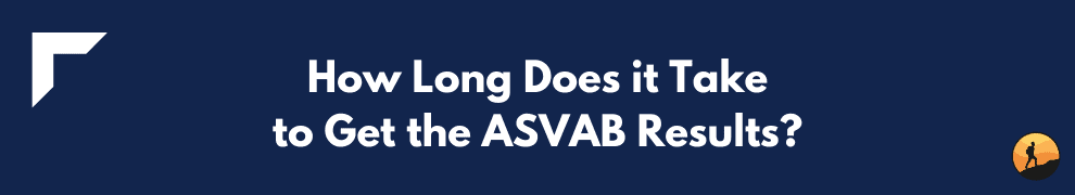 How Long Does it Take to Get the ASVAB Results?