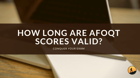 How Long are AFOQT Scores Valid?