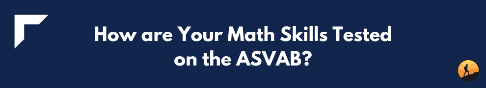 How are Your Math Skills Tested on the ASVAB?