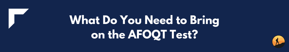 What Do You Need to Bring on the AFOQT Test?