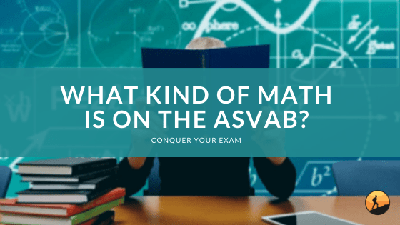 What Kind of Math is on the ASVAB?