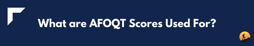 What are AFOQT Scores Used For?